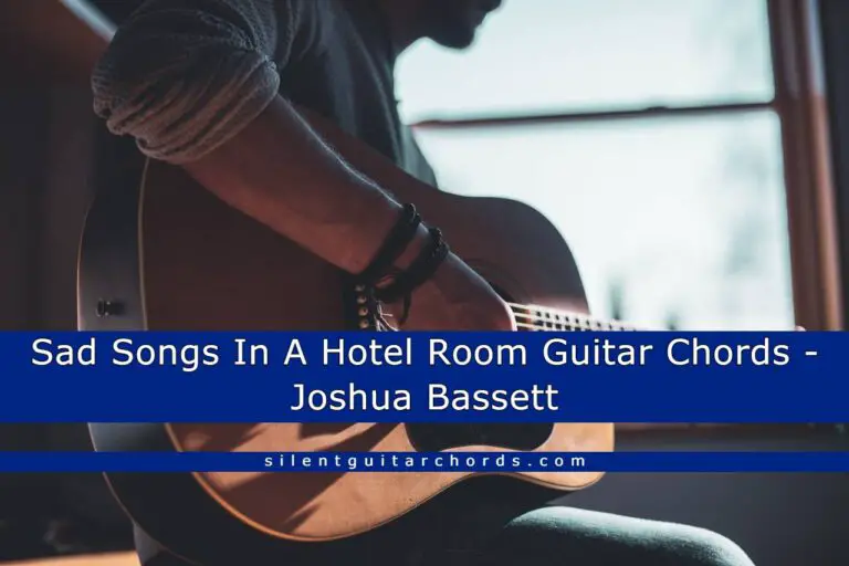 sad-songs-in-a-hotel-room-guitar-chords-joshua-bassett